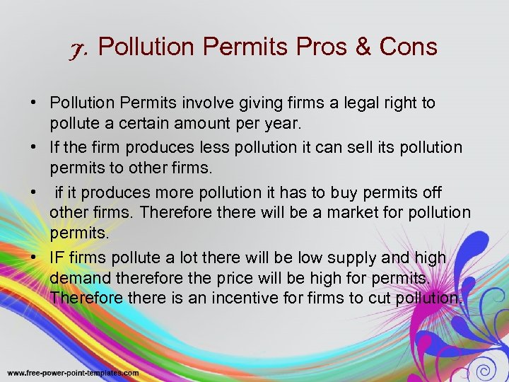 7. Pollution Permits Pros & Cons • Pollution Permits involve giving firms a legal