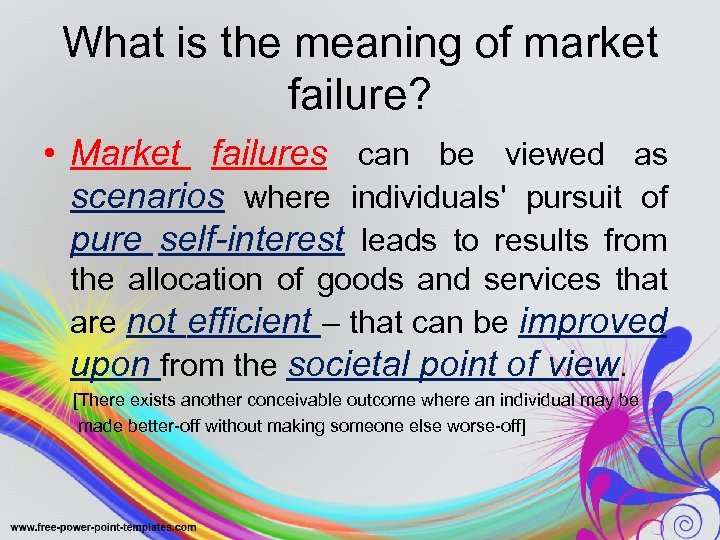 What is the meaning of market failure? • Market failures can be viewed as