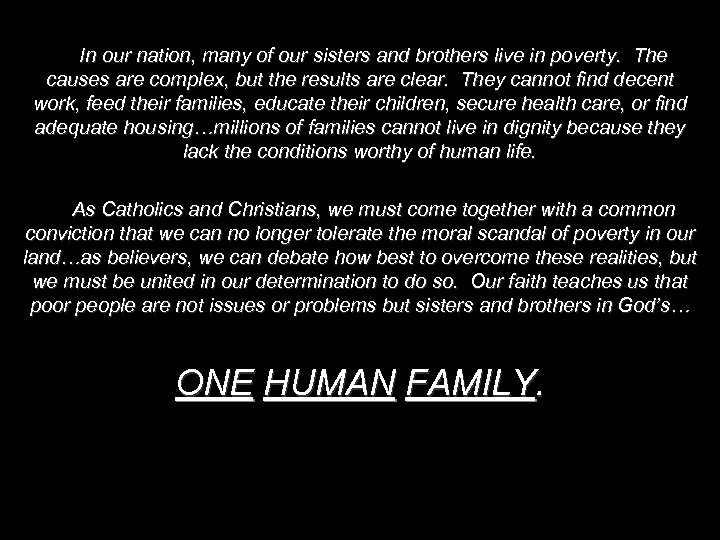 In our nation, many of our sisters and brothers live in poverty. The causes