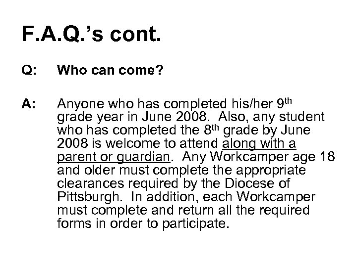 F. A. Q. ’s cont. Q: Who can come? A: Anyone who has completed