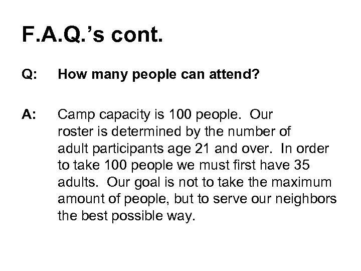 F. A. Q. ’s cont. Q: How many people can attend? A: Camp capacity
