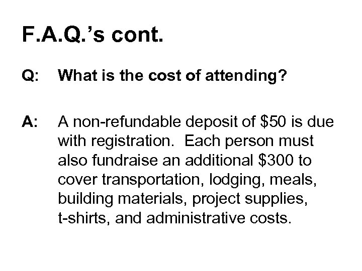 F. A. Q. ’s cont. Q: What is the cost of attending? A: A