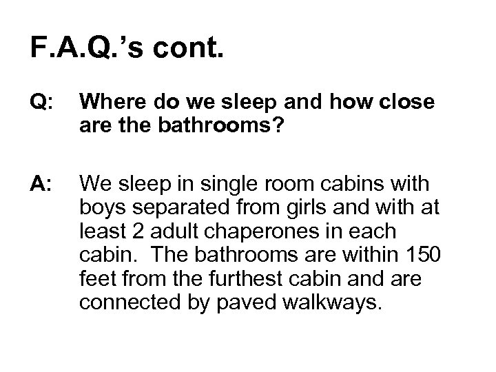 F. A. Q. ’s cont. Q: Where do we sleep and how close are