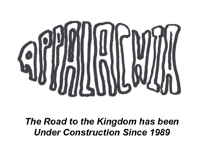 The Road to the Kingdom has been Under Construction Since 1989 