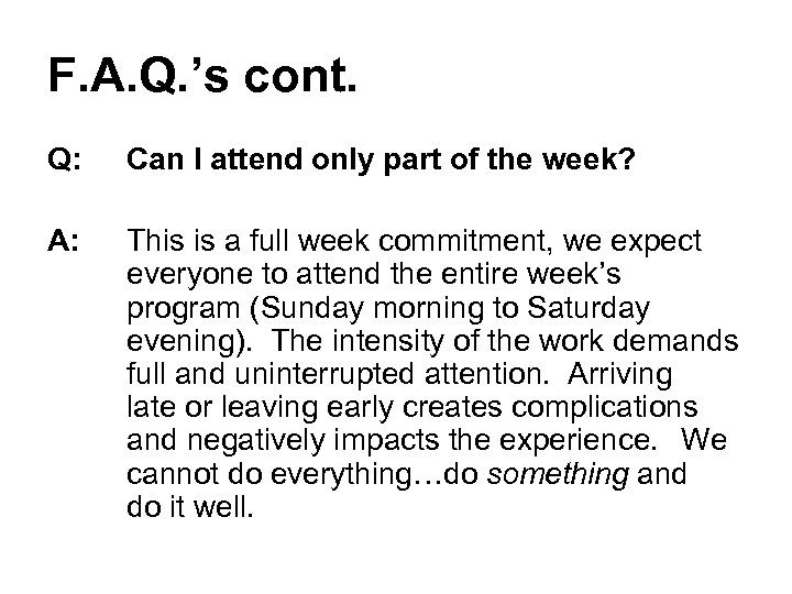 F. A. Q. ’s cont. Q: Can I attend only part of the week?