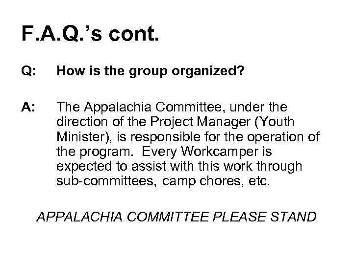 F. A. Q. ’s cont. Q: How is the group organized? A: The Appalachia