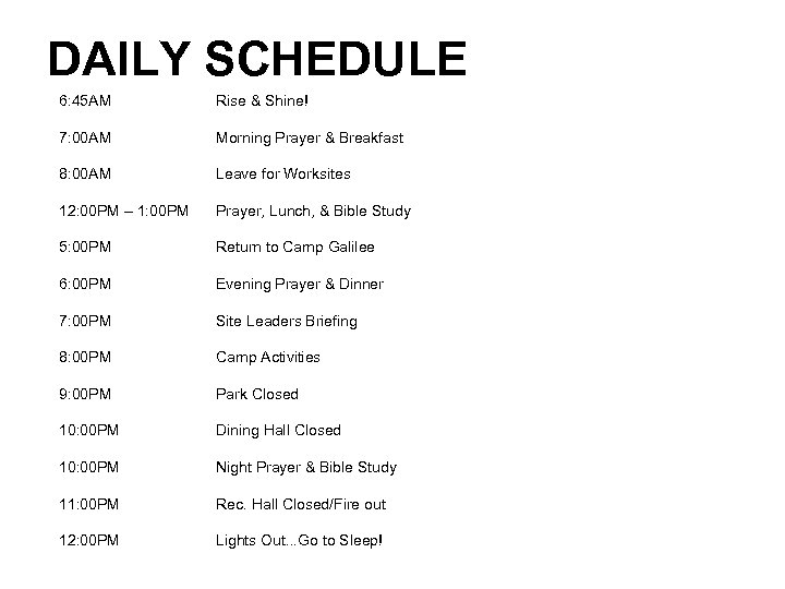 DAILY SCHEDULE 6: 45 AM Rise & Shine! 7: 00 AM Morning Prayer &