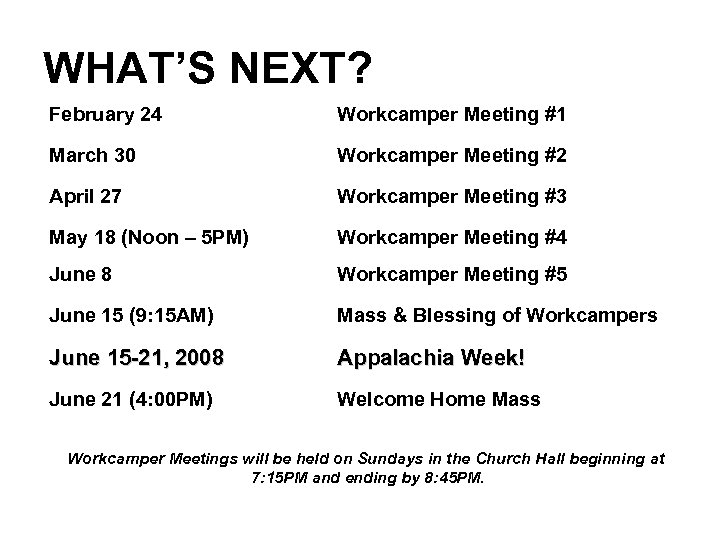 WHAT’S NEXT? February 24 Workcamper Meeting #1 March 30 Workcamper Meeting #2 April 27