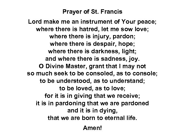 Prayer of St. Francis Lord make me an instrument of Your peace; where there