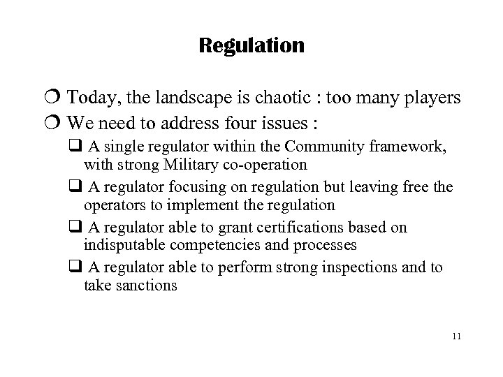 Regulation ¦ Today, the landscape is chaotic : too many players ¦ We need