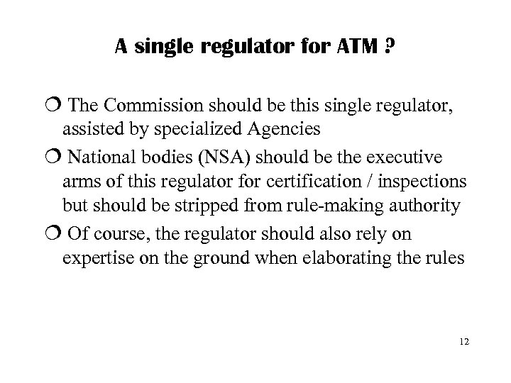A single regulator for ATM ? ¦ The Commission should be this single regulator,