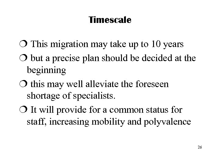 Timescale ¦ This migration may take up to 10 years ¦ but a precise