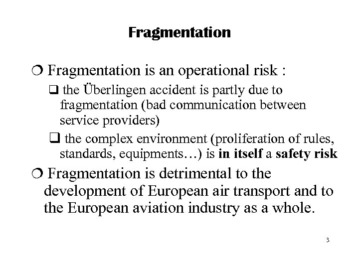 Fragmentation ¦ Fragmentation is an operational risk : q the Überlingen accident is partly