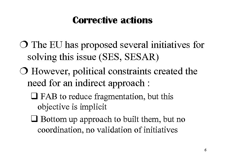 Corrective actions ¦ The EU has proposed several initiatives for solving this issue (SES,