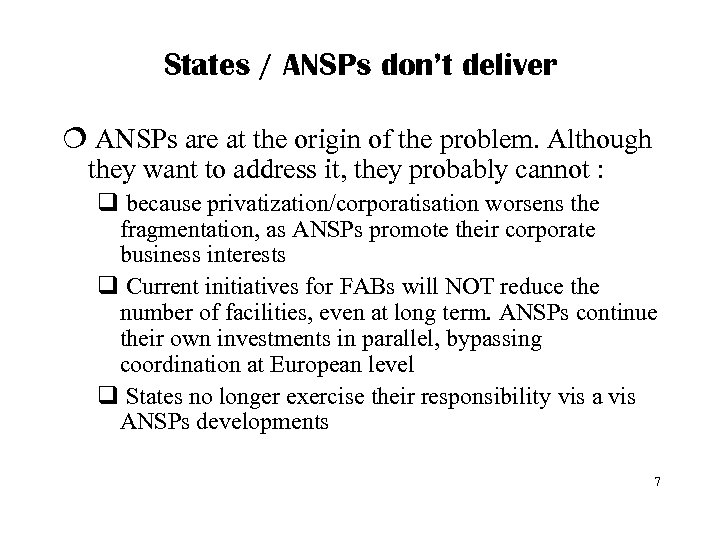 States / ANSPs don’t deliver ¦ ANSPs are at the origin of the problem.