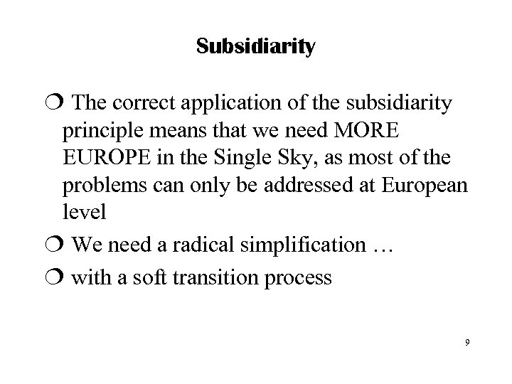 Subsidiarity ¦ The correct application of the subsidiarity principle means that we need MORE