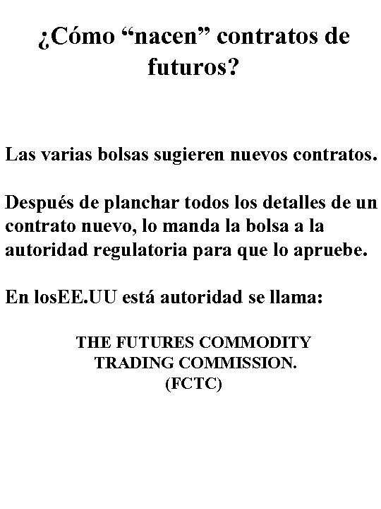 ¿Cómo “nacen” contratos de futuros? Las varias bolsas sugieren nuevos contratos. Después de planchar