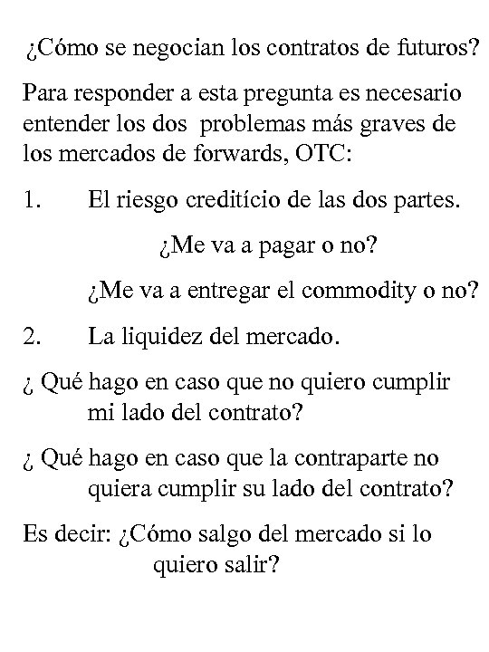 ¿Cómo se negocian los contratos de futuros? Para responder a esta pregunta es necesario