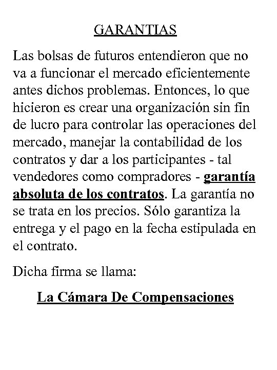 GARANTIAS Las bolsas de futuros entendieron que no va a funcionar el mercado eficientemente