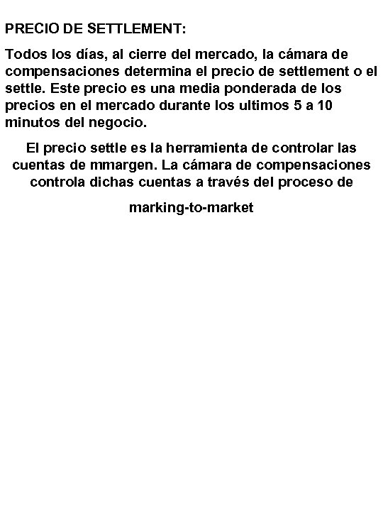 PRECIO DE SETTLEMENT: Todos los días, al cierre del mercado, la cámara de compensaciones