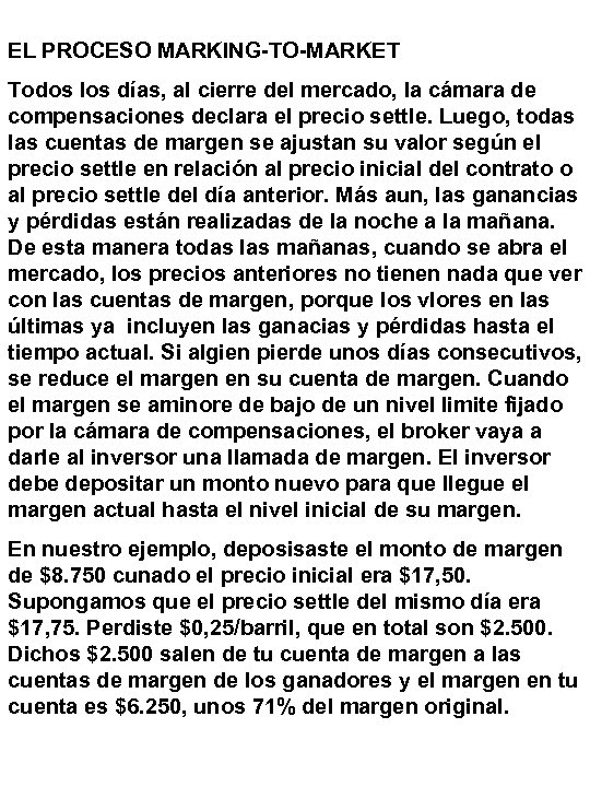 EL PROCESO MARKING-TO-MARKET Todos los días, al cierre del mercado, la cámara de compensaciones