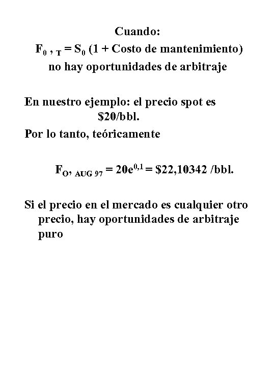 Cuando: F 0 , T = S 0 (1 + Costo de mantenimiento) no