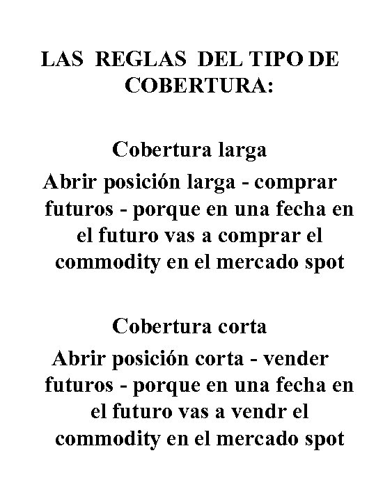 LAS REGLAS DEL TIPO DE COBERTURA: Cobertura larga Abrir posición larga - comprar futuros