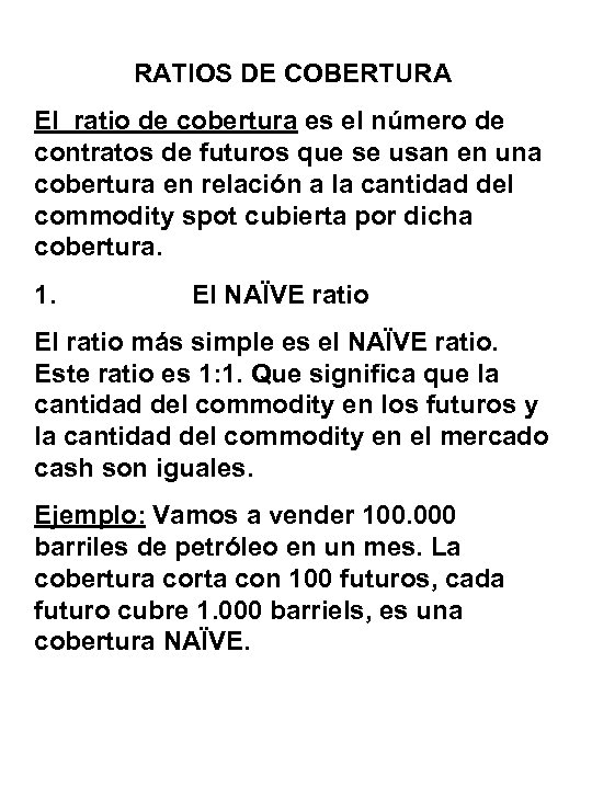 RATIOS DE COBERTURA El ratio de cobertura es el número de contratos de futuros