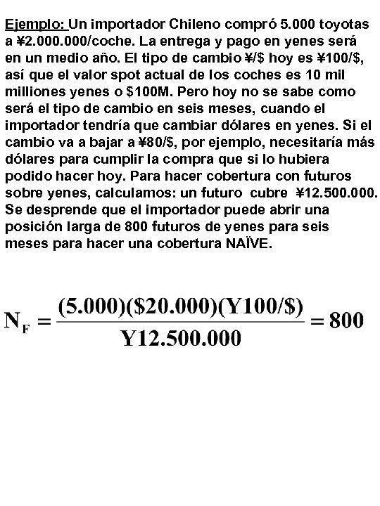 Ejemplo: Un importador Chileno compró 5. 000 toyotas a ¥ 2. 000/coche. La entrega