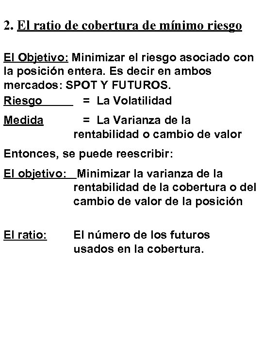 2. El ratio de cobertura de mínimo riesgo El Objetivo: Minimizar el riesgo asociado