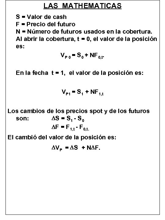 LAS MATHEMATICAS S = Valor de cash F = Precio del futuro N =