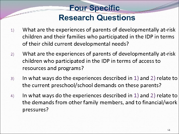 Four Specific Research Questions 1) What are the experiences of parents of developmentally at-risk