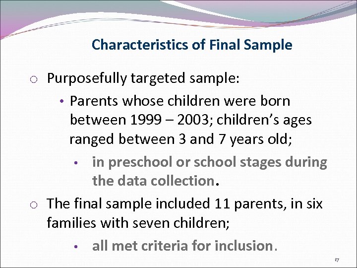 Characteristics of Final Sample o Purposefully targeted sample: • Parents whose children were born