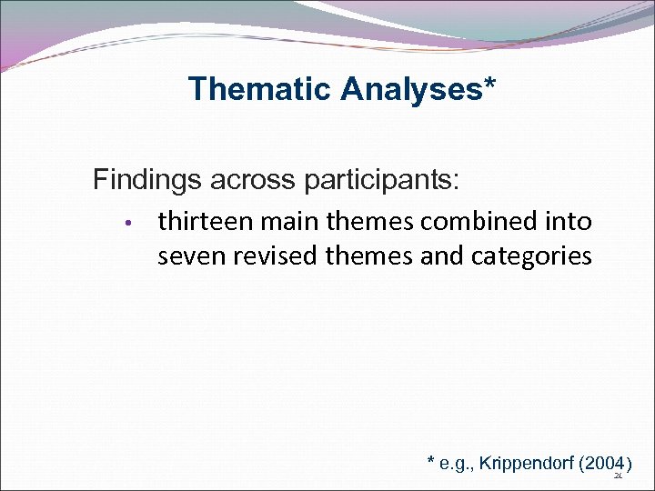 Thematic Analyses* Findings across participants: • thirteen main themes combined into seven revised themes