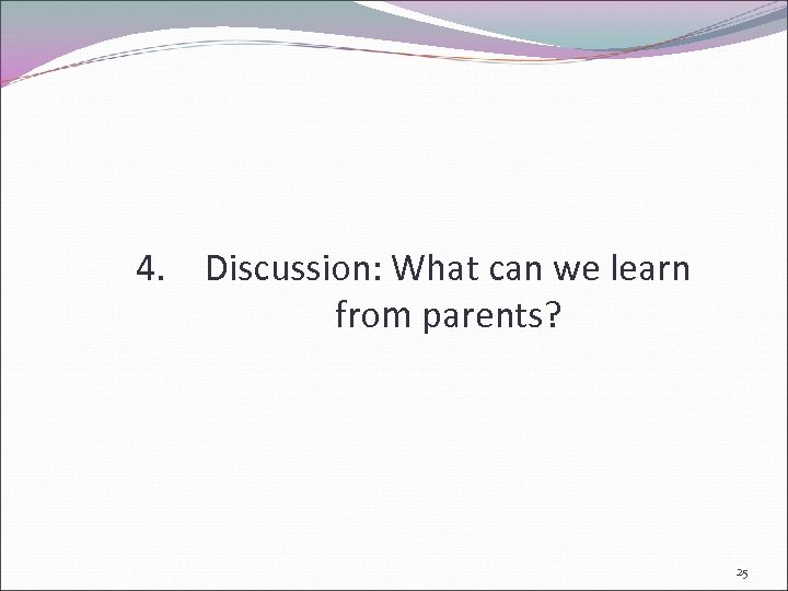 4. Discussion: What can we learn from parents? 25 