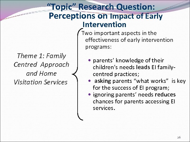 “Topic” Research Question: Perceptions on Impact of Early Intervention Two important aspects in the