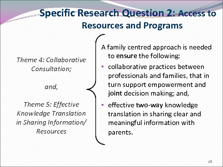 Specific Research Question 2: Access to Resources and Programs Theme 4: Collaborative Consultation; and,