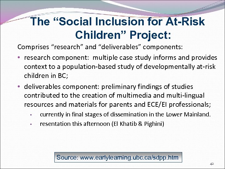 The “Social Inclusion for At-Risk Children” Project: Comprises “research” and “deliverables” components: • research