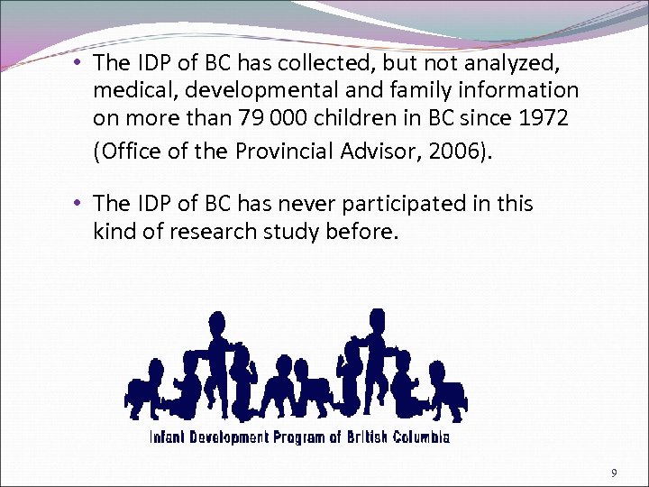  • The IDP of BC has collected, but not analyzed, medical, developmental and