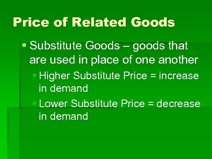Price of Related Goods § Substitute Goods – goods that are used in place