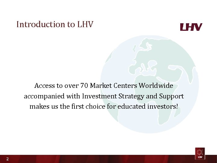 Introduction to LHV Access to over 70 Market Centers Worldwide accompanied with Investment Strategy