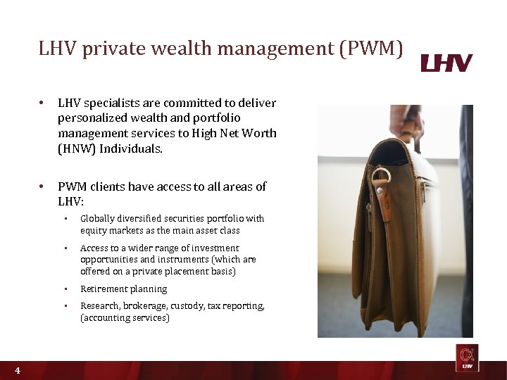 LHV private wealth management (PWM) • LHV specialists are committed to deliver personalized wealth