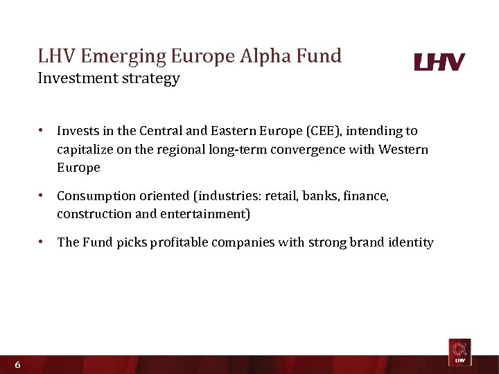 LHV Emerging Europe Alpha Fund Investment strategy • Invests in the Central and Eastern