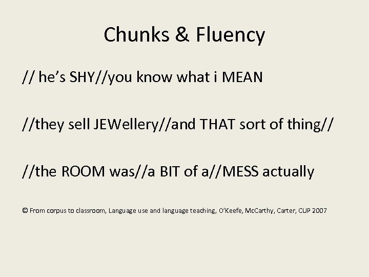Chunks & Fluency // he’s SHY//you know what i MEAN //they sell JEWellery//and THAT