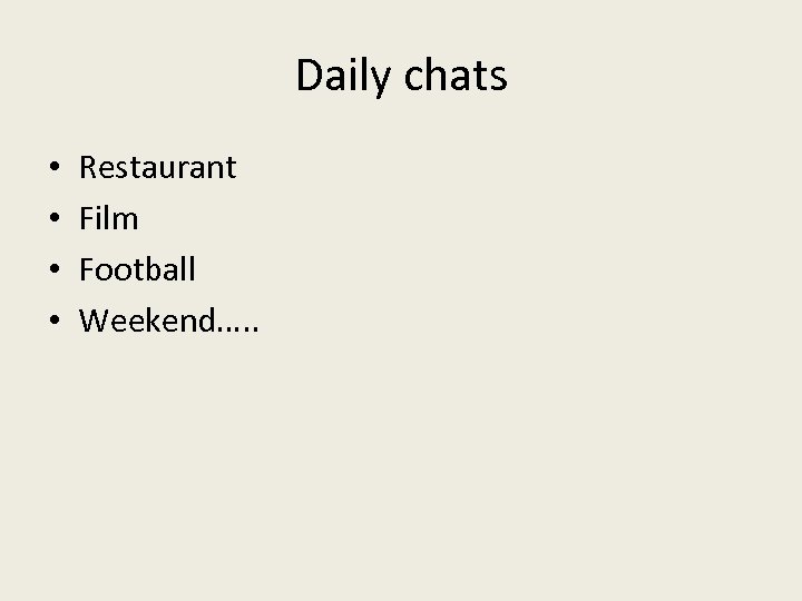 Daily chats • • Restaurant Film Football Weekend…. . 