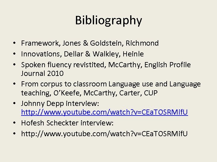 Bibliography • Framework, Jones & Goldstein, Richmond • Innovations, Dellar & Walkley, Heinle •