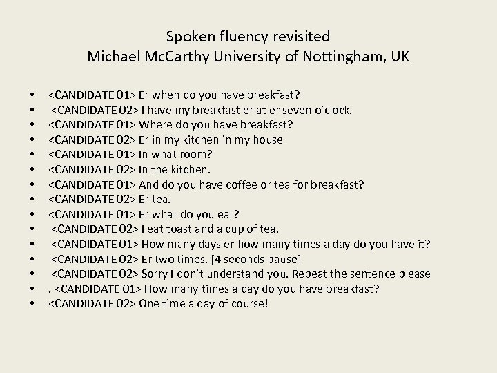 Spoken fluency revisited Michael Mc. Carthy University of Nottingham, UK • • • •