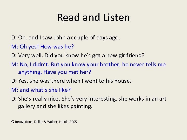 Read and Listen D: Oh, and I saw John a couple of days ago.