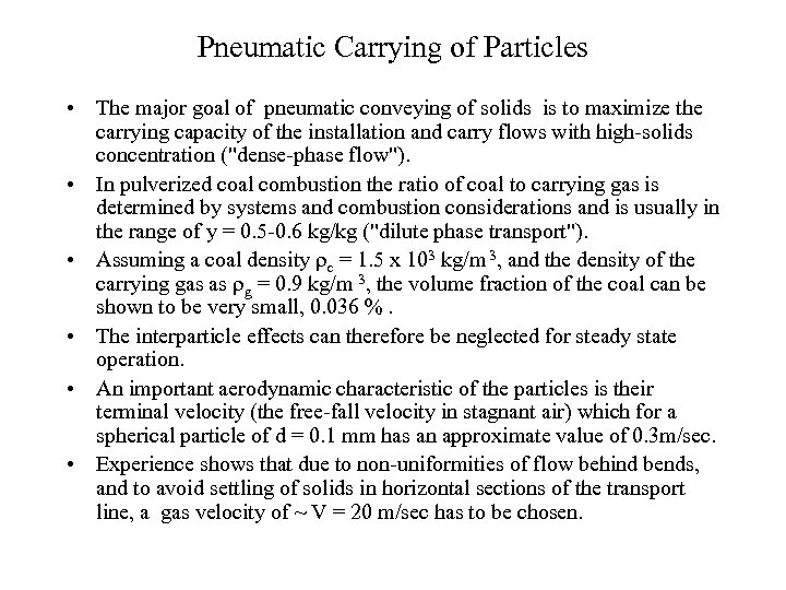 Pneumatic Carrying of Particles • The major goal of pneumatic conveying of solids is