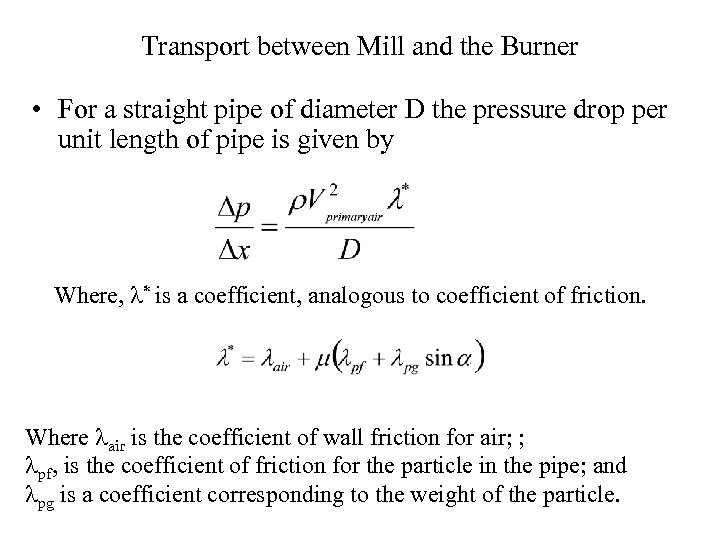 Transport between Mill and the Burner • For a straight pipe of diameter D